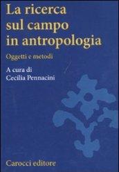 La ricerca sul campo in antropologia. Oggetti e metodi