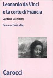 Leonardo da Vinci e la corte di Francesco I di Francia. Fama, ecfrasi, stile