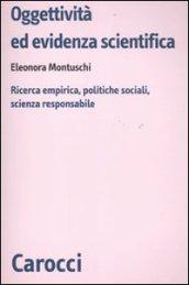 Oggettività ed evidenza scientifica. Ricerca empirica, politiche sociali, scienza responsabile