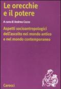 Le orecchie e il potere. Aspetti socioantropologici dell'ascolto nel mondo antico e nel mondo contemporaneo