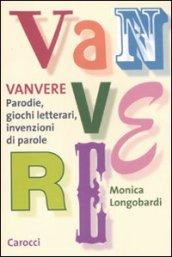 Vanvere. Parodie, giochi letterari, invenzioni di parole