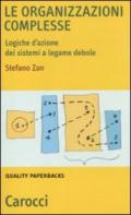 Le organizzazioni complesse. Logiche d'azione dei sistemi a legame debole