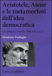 Aristotele, Atene e le metamorfosi dell'idea democratica. Da Solone a Pericle (594-451 a.C.)