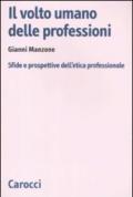 Il volto umano delle professioni. Sfide e prospettive dell'etica professionale