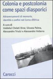 Colonia e postcolonia come spazi diasporici. Attraversamenti di memorie, identità e confini nel Corno d'Africa