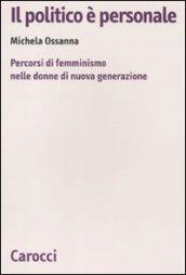 Il politico è personale. Percorsi di femminismo nelle donne di nuova generazione