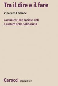 Tra il dire e il fare. Comunicazione sociale, reti e cultura della solidarietà. Un'indagine sul volontariato nel Lazio