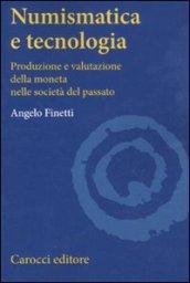 Numismatica e tecnologia. Produzione e valutazione della moneta nelle società del passato