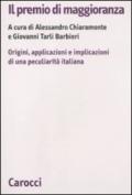 Il premio di maggioranza. Origini, applicazioni e implicazioni di una peculiarità italiana