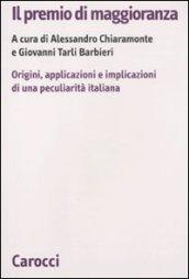 Il premio di maggioranza. Origini, applicazioni e implicazioni di una peculiarità italiana