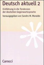 Deutsch aktuell. Einführung in die Tendenzen der deutschen Gegenwartssprache: 2