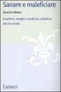 Sanare e maleficiare. Guaritrici, streghe e medicina a Modena nel XVI secolo