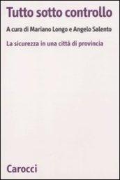 Tutto sotto controllo. La sicurezza in una città di provincia