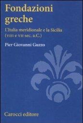 Fondazioni greche. L'Italia meridionale e la Sicilia (VIII e VII sec. a.C.)