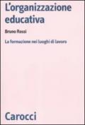 L'organizzazione educativa. La formazione nei luoghi di lavoro