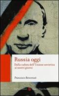 Russia oggi. Dalla caduta dell'Unione Sovietica ai nostri giorni