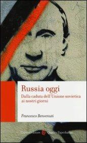 Russia oggi. Dalla caduta dell'Unione Sovietica ai nostri giorni