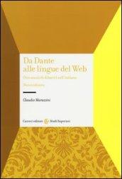 Da Dante alle lingue del web. Otto secoli di dibattiti sull'italiano