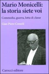 Mario Monicelli: la storia siete voi. Commedia, guerra, lotta di classe