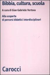 Bibbia, cultura e scuola. Alla scoperta di percorsi didattici interdisciplinari