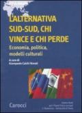 L'alternativa Sud-Sud, chi vince e chi perde. Economia, politica, modelli culturali