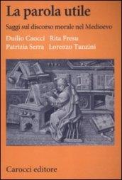 La parola utile. Saggi sul discorso morale nel Medioevo