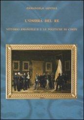 L'ombra del re. Vittorio Emanuele II e le politiche di corte