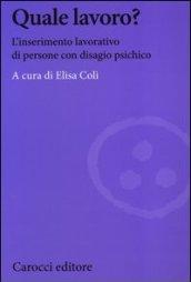 Quale lavoro? L'inserimento lavorativo di persone con disagio psichico