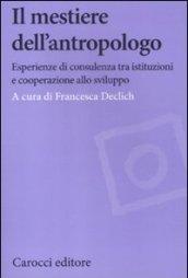 Il mestiere dell'antropologo. Riflessioni su esperienze tra sviluppo e istituzioni