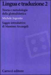 Lingua e traduzione 2. Teoria e metodologia della glottodidattica