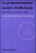 La programmazione sociale a livello locale. Innovazione, tradizione, rituali