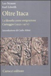 Oltre Itaca. La filosofia come emigrazione. Carteggio (1932-1971)