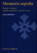 Memorie sepolte. Tombe e identità nell'alto Medioevo (secoli V-VIII)