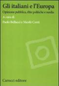 Gli italiani e l'Europa. Opinione pubblica, élite politiche e media