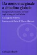 Da uomo marginale a cittadino globale. Indagine sul consumo mediale degli immigrati in Umbria