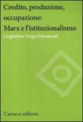 Credito, produzione, occupazione: Marx e l'istituzionalismo