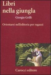 Libri nella giungla. Orientarsi nell'editoria per ragazzi