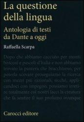 La questione della lingua. Antologia di testi da Dante a oggi