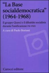 «La Base socialdemocratica» (1964-1968). Il gruppo Querci e il dibattito socialista durante l'unificazione PSI-PSDI