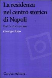 La residenza nel centro storico di Napoli. Dal XV al XVI secolo