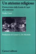Un ateismo religioso. Il bolscevismo dalla Scuola di Capri allo stalinismo
