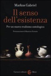 Il senso dell'esistenza: Per un nuovo realismo ontologico (Le sfere)