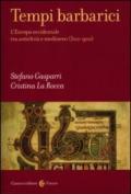 Tempi barbarici. L'Europa occidentale tra antichità e Medioevo (300-900)