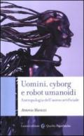 Uomini, cyborg e robot umanoidi. Antropologia dell'uomo artificiale