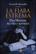La fiaba estrema: Elsa Morante tra vita e scrittura (Le sfere)