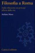 Filosofia a Roma. La riflessione sui principi e l'arte della vita