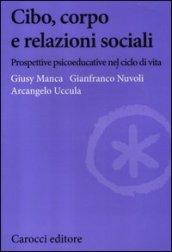 Cibo, corpo e relazioni sociali. Prospettive psicoeducative nel ciclo della vita