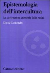 Epistemologia dell'intercultura. La costruzione culturale della realtà