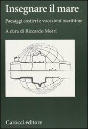 Insegnare il mare. Paesaggi costieri e vocazioni marittime