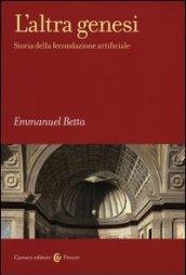 L'altra genesi. Storia della fecondazione artificiale